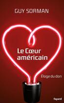 Couverture du livre « Le coeur américain ; éloge du don » de Guy Sorman aux éditions Fayard