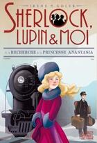 Couverture du livre « Sherlock, Lupin & moi Tome 14 : à la recherche de la princesse Anastasia » de Irene Adler aux éditions Albin Michel