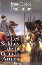 Couverture du livre « Les soldats de la grande armee » de Damamme Jean-Claude aux éditions Perrin