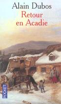 Couverture du livre « Retour en acadie » de Alain Dubos aux éditions Pocket