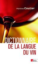 Couverture du livre « Dictionnaire de la langue du vin » de Martine Coutier aux éditions Cnrs