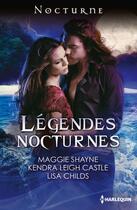 Couverture du livre « Légendes nocturnes ; l'étreinte du crépuscule ; la séduction de la nuit ; le piège de l'aube » de Lisa Childs et Maggie Shayne et Kendra Leigh Castle aux éditions Harlequin