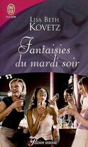 Couverture du livre « Fantaisies du mardi soir » de Lisa Beth Kovetz aux éditions J'ai Lu