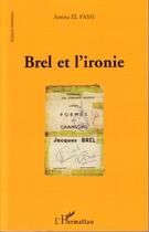 Couverture du livre « Brel et l'ironie » de Amina El Fassi aux éditions Editions L'harmattan