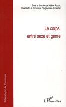 Couverture du livre « Le corps, entre sexe et genre » de Fougeyrollas-Schwebe aux éditions Editions L'harmattan