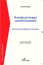 Couverture du livre « Grands principes constitutionnels ; institutions publiques françaises » de Gerard Pardini aux éditions Editions L'harmattan