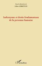 Couverture du livre « Sarkozysme et droits fondementaux de la personne humaine » de Gilles Lebreton aux éditions L'harmattan