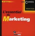 Couverture du livre « L'essentiel du marketing (2e édition) » de Sebastien Soulez aux éditions Gualino
