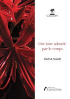 Couverture du livre « Une âme adoucie par le temps » de Katia Saab aux éditions Amalthee