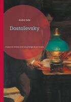 Couverture du livre « Dostoïevsky : Analyse des thèmes et de la psychologie dans les romans de Dostoïevsky » de Andre Gide aux éditions Books On Demand