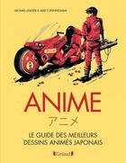 Couverture du livre « Anime : le guide des meilleurs dessins animes japonais » de Michael Leader et Jake Cunningham aux éditions Grund