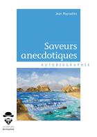 Couverture du livre « Saveurs anecdotiques » de Jean Maynadies aux éditions Societe Des Ecrivains