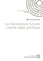 Couverture du livre « Les générations futures comme objet politique » de Maurice Satineau aux éditions Connaissances Et Savoirs