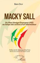 Couverture du livre « Macky Sall, du plan Sénegal emergent (PSE) au temps des actions d'un reformateur » de Bara Diop aux éditions L'harmattan