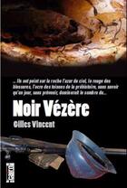 Couverture du livre « Noir vézère » de Gilles Vincent aux éditions Cairn
