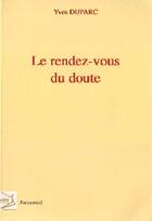 Couverture du livre « Le rendez-vous du doute » de Yves Duparc aux éditions Abm Courtomer