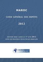 Couverture du livre « Maroc, Code des impots 2012 » de Droit-Afrique aux éditions Droit-afrique.com