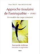 Couverture du livre « Approche tissulaire de l'ostéopathie Tome 1 : Pour une ostéopathie de la conscience » de Pierre Tricot et Alain Decouvelaere aux éditions Sully