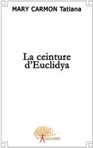 Couverture du livre « La ceinture d'Euclidya » de Tatiana Mary Carmon aux éditions Edilivre