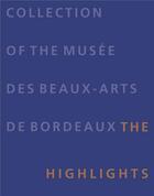 Couverture du livre « Collection of the musée des beaux-arts de Bordeaux ; the highlights » de  aux éditions Lienart