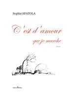 Couverture du livre « C'est d'amour que je marche » de Sophie Spatola aux éditions Melibee