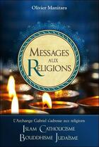 Couverture du livre « Messages aux religions : l'archange Gabriel s'adresse aux religions » de Olivier Manitara aux éditions Essenia