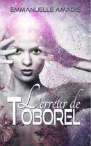 Couverture du livre « L'erreur de Toborel » de Emmanuelle Amadis aux éditions Sharon Kena