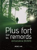 Couverture du livre « Plus fort que les remords : La résilience n'est pas qu'un mot » de Ella Coalman et Amandine Bonte aux éditions Recrealire