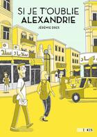 Couverture du livre « Si je t'oublie Alexandrie » de Jeremie Dres aux éditions Steinkis