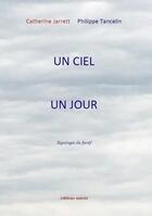 Couverture du livre « Un ciel un jour ; topologie du furtif » de Philippe Tancelin et Jarrett Catherine aux éditions Unicite