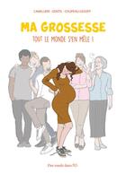 Couverture du livre « Ma grossesse ; tout le monde s'en mêle ! » de Sandra Camillieri et Loudia Gentil et Magali Chupeau-Legoff aux éditions Des Ronds Dans L'o