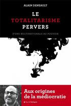 Couverture du livre « Le totalitarisme pervers » de Alain Deneault aux éditions Rue De L'echiquier