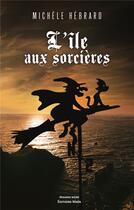 Couverture du livre « L'île aux sorcieres » de Michele Hebrard aux éditions Editions Maia