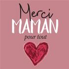 Couverture du livre « Merci maman pour tout » de Helen Exley aux éditions Exley