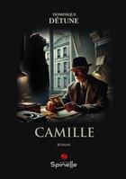 Couverture du livre « Camille » de Dominique Detune aux éditions Spinelle