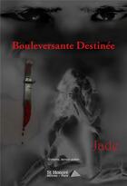 Couverture du livre « Bouleversante destinee » de Jade aux éditions Saint Honore Editions