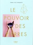 Couverture du livre « Le pouvoir des pierres » de Emma Lucy Knowles et Stephanie Mcleod aux éditions First