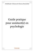 Couverture du livre « Guide pratique pour assistant(e) en psychologie » de Abdelkader Yahiaoui aux éditions Edilivre