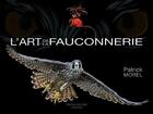Couverture du livre « L'art de la fauconnerie » de Patrick Morel aux éditions Crepin Leblond