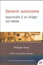 Couverture du livre « Devenir autonome ; apprendre à se diriger soi-même » de Philippe Meirieu et Philippe Foray aux éditions Esf