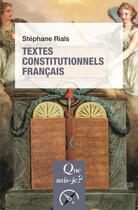 Couverture du livre « Textes constitutionnels francais (32e édition) » de Stephane Rials aux éditions Que Sais-je ?