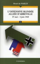 Couverture du livre « L'offensive blindée alliée d'Abbeville : 27 mai - 4 juin 1940 » de Henri Wailly (De) aux éditions Economica