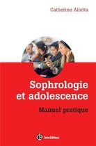 Couverture du livre « Sophrologie et adolescence » de Aliotta Catherine aux éditions Intereditions