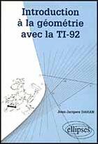 Couverture du livre « Introduction a la geometrie avec la ti - 92 » de Jean-Jacques Dahan aux éditions Ellipses
