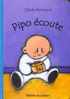 Couverture du livre « Pipo Ecoute » de Bertrand Cecile aux éditions Le Sorbier