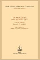 Couverture du livre « Le pseudo-Denys à la Renaissance ; actes du colloque Tours, 27-29 mai 2010 » de  aux éditions Honore Champion