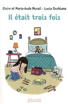 Couverture du livre « Il était trois fois » de Marie-Aude Murail et Murail Elvire et Lucie Durbiano aux éditions Bayard Jeunesse