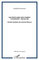Couverture du livre « Dictionnaire Des Verbes ; Tachelhit-Francais » de Abdallah El Mountassir aux éditions L'harmattan