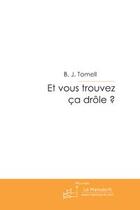 Couverture du livre « Et vous trouvez ça drôle ? » de B.J. Tomell aux éditions Editions Le Manuscrit