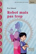 Couverture du livre « Robot mais pas trop - Dyscool » de Eric Simard aux éditions Syros